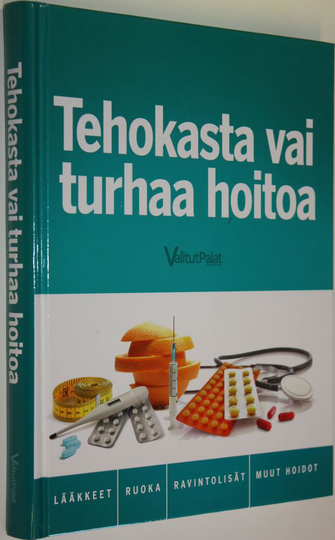 Osta Tehokasta vai turhaa hoitoa : lääkkeet, ruoka, ravintolisät, muut  hoidot netistä