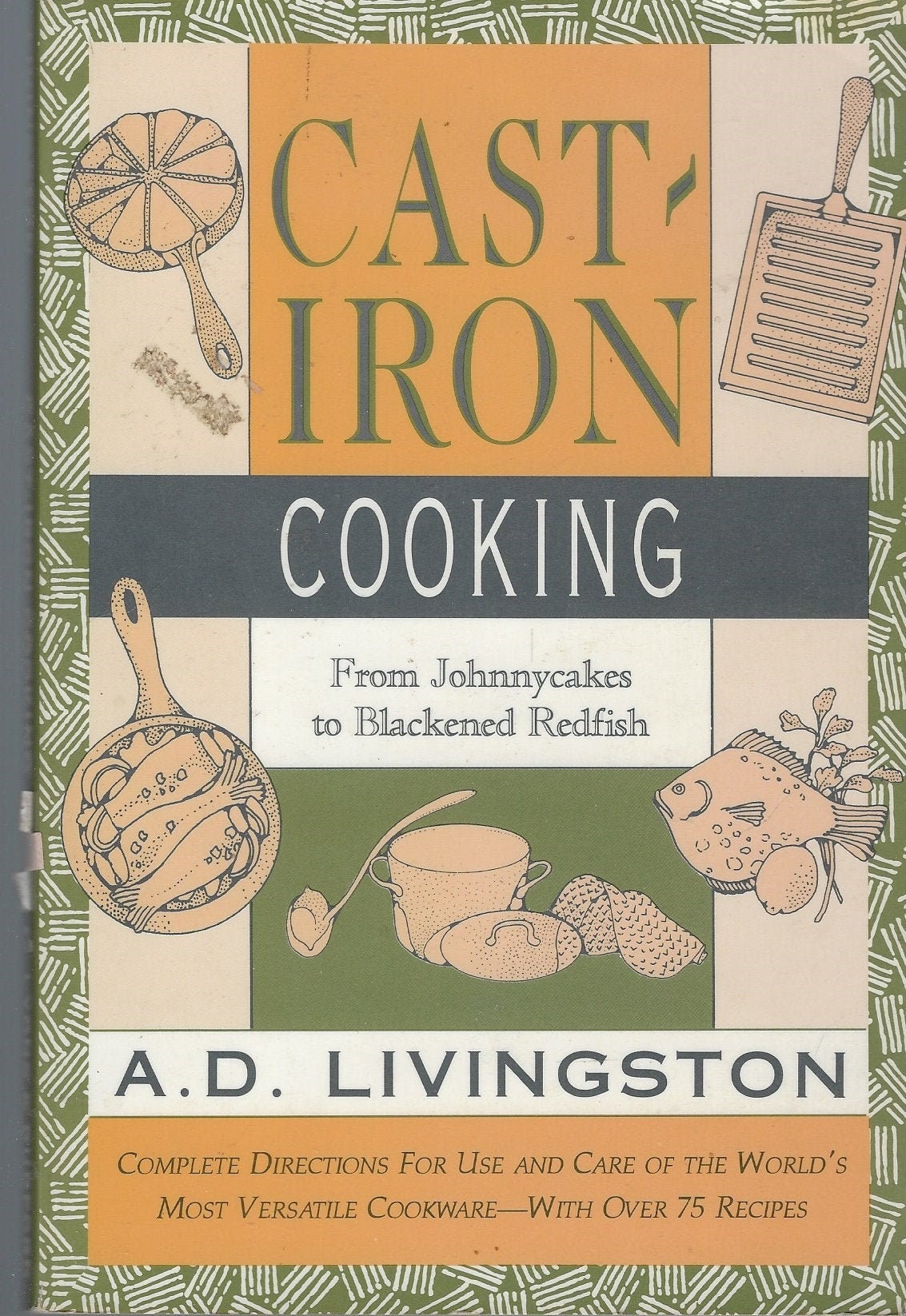 Cast Iron Cooking From Johnnycakes To Blackened Redfish Cookbook Vintage 1991 By A D Livingston Rare Frying Pans & Dutch Oven Recipes Book