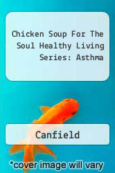 Chicken Soup For The Soul Healthy Living Series: Asthma