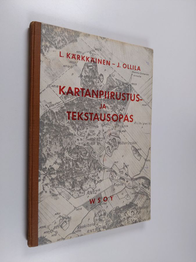 Osta Lauri Kärkkäinen ym. : Kartanpiirustus- ja tekstausopas netistä