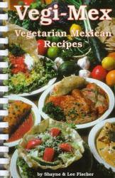 Vegi-Mex Cook Book: Vegetarian Mexican Recipes