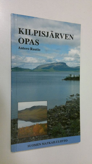 Osta Antero Rautio : Kilpisjärven opas netistä