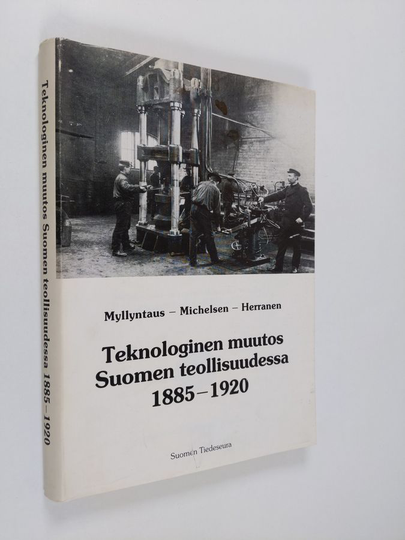 Osta Karl-Erik Michelsen ym. : Teknologinen muutos Suomen teollisuudessa  1885-1920 - metalli-, saha- ja paperiteollisuuden vertailu energiatalouden  ... netistä