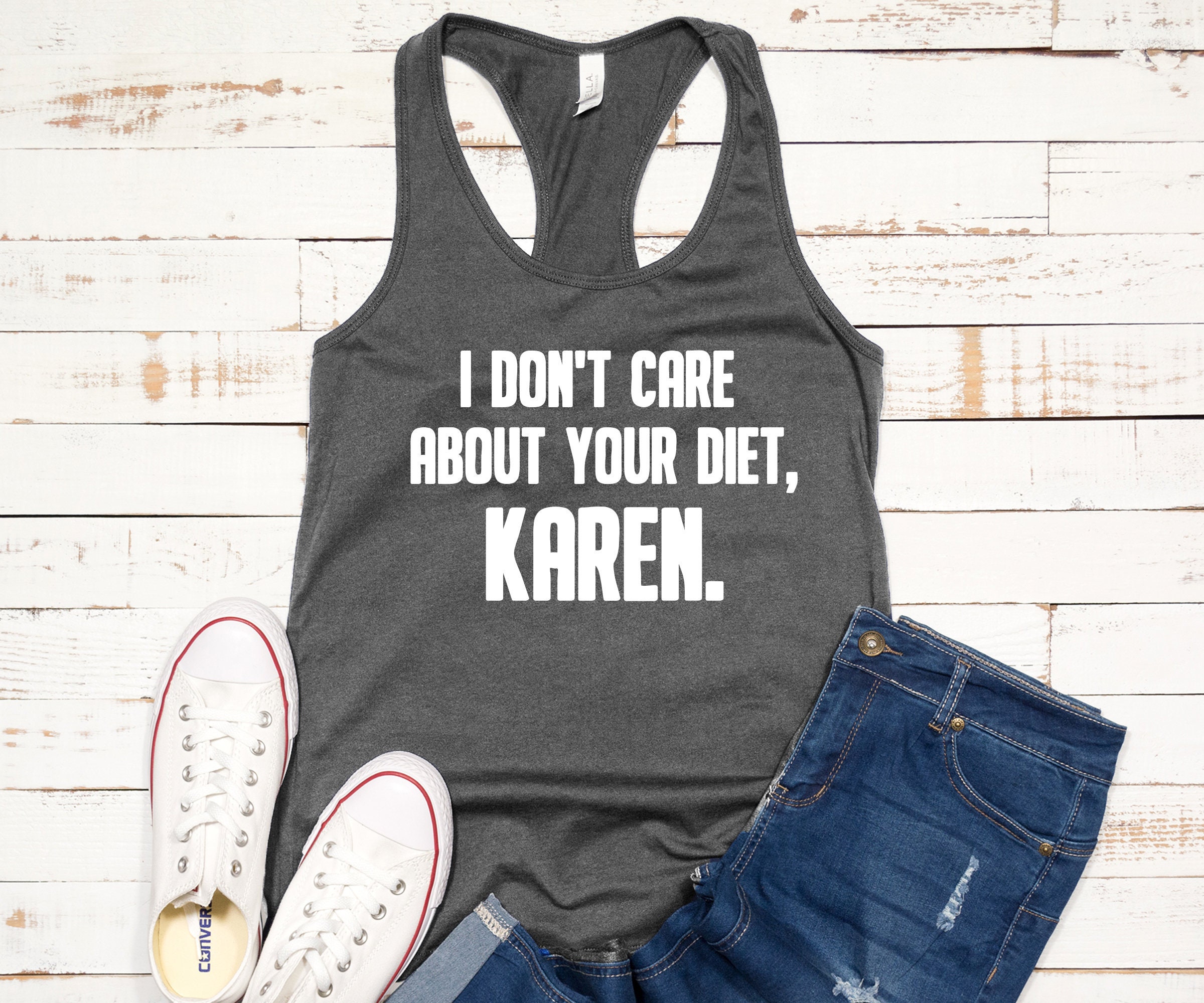 Funny Workout Tank I Dont Care About Your Diet Karen Cute Trending Tanks Gym Lifestyle Tops Gift For Friend Working Out