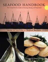 Seafood Handbook: The Comprehensive Guide to Buying, Sourcing, and Preparation
