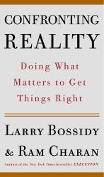 Confronting Reality : Doing What Matters to Get Things Right
