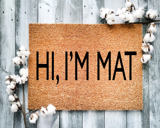 Hi I'm Mat Funny Front Door Mat