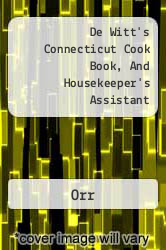 De Witt's Connecticut Cook Book, And Housekeeper's Assistant