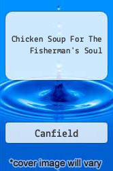 Chicken Soup For The Fisherman's Soul