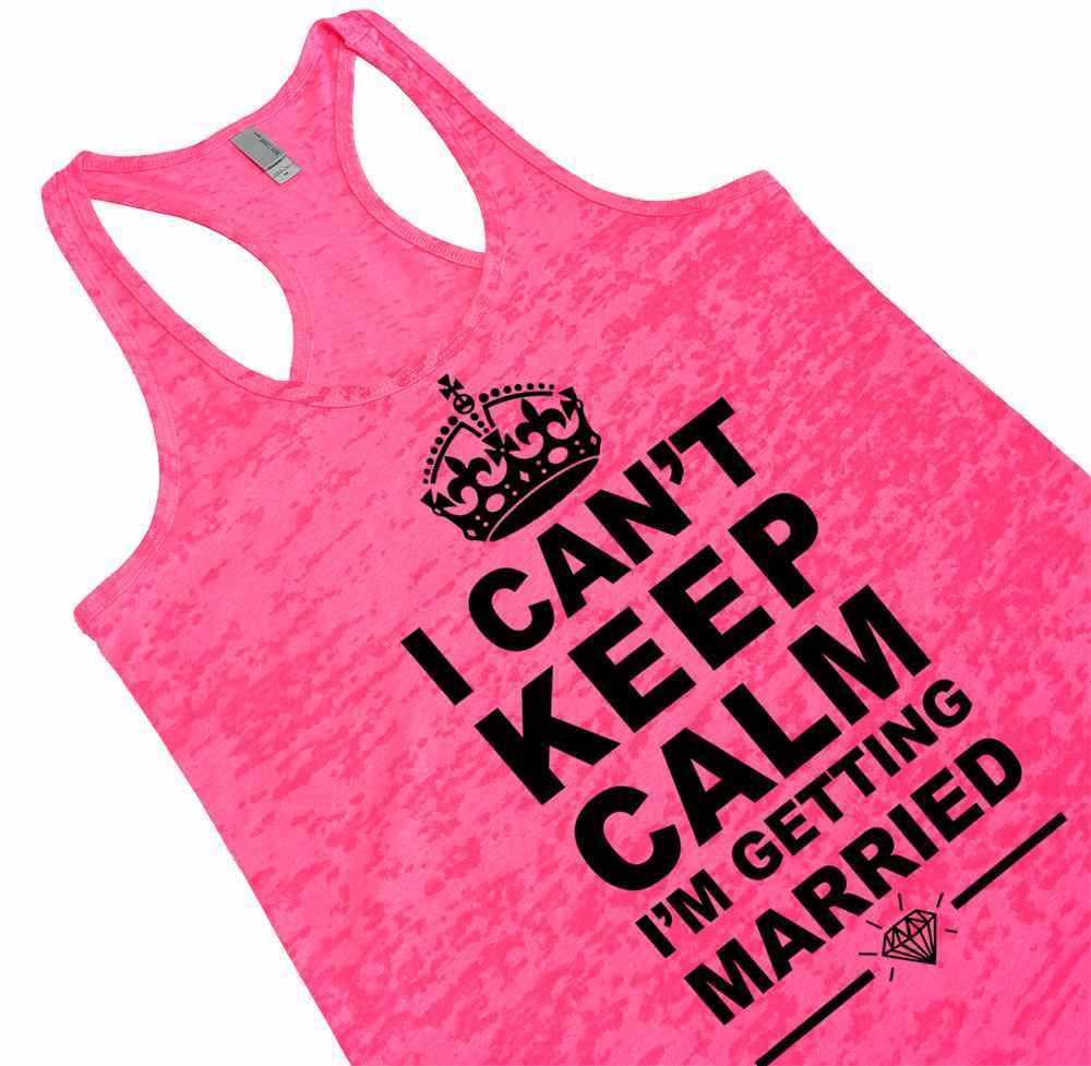Cant Keep Calm Im Getting Married Tank Top. Shirt. Bachelorette Party Bride