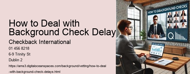 How to Deal with Background Check Delays