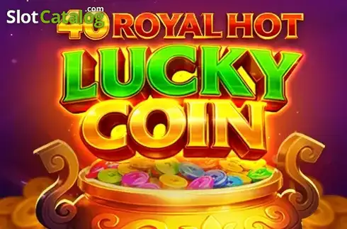40 Royal Hot Lucky Coin -