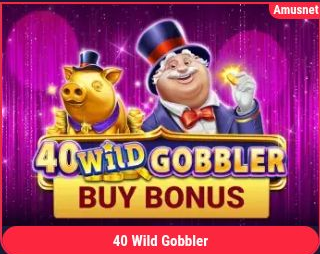40 Wild Gobbler -