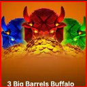 3 Big Barrels Buffalo,