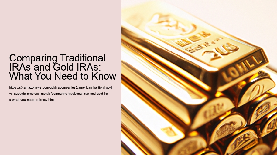 Comparing Traditional IRAs and Gold IRAs: What You Need to Know