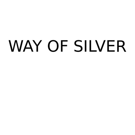 WAY OF SILVER
