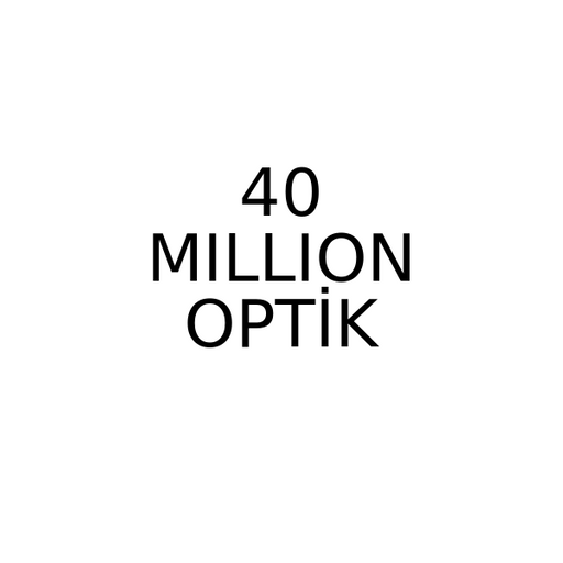 40 MILLION OPTİK