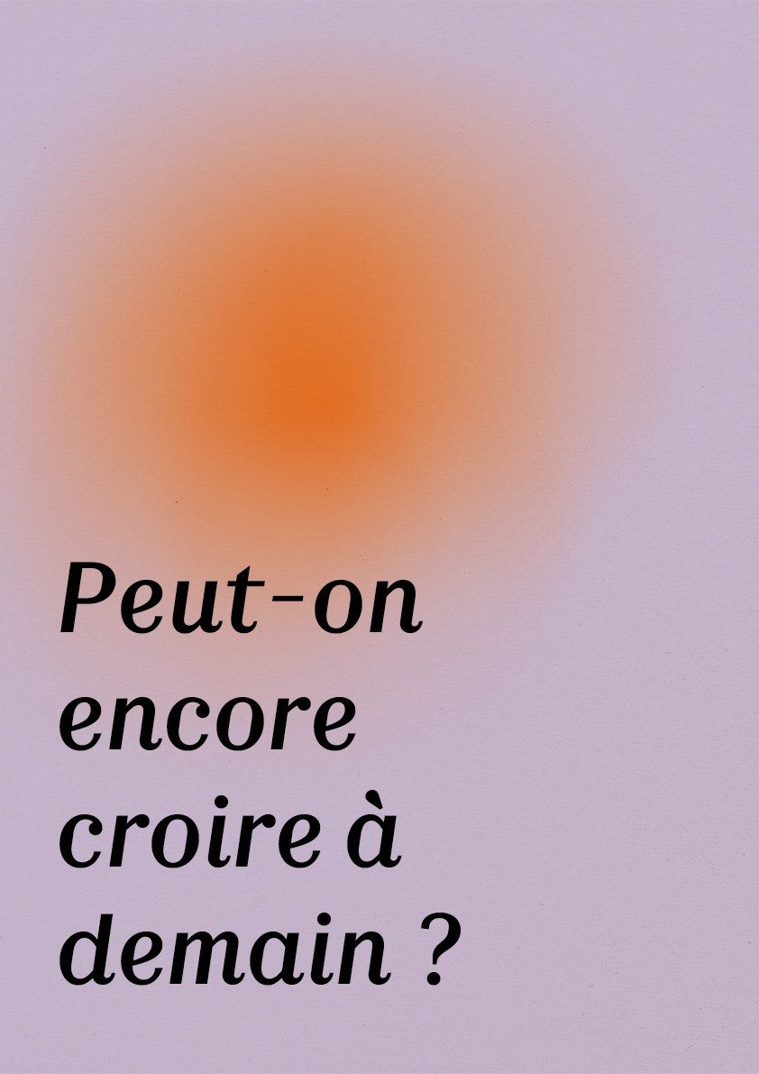 Peut-on encore croire à demain ?