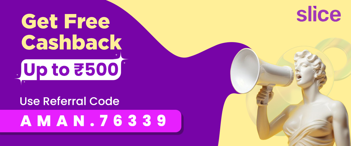 Slice Referral Code - AMAN.76339 | Slice Refer and Earn Offer