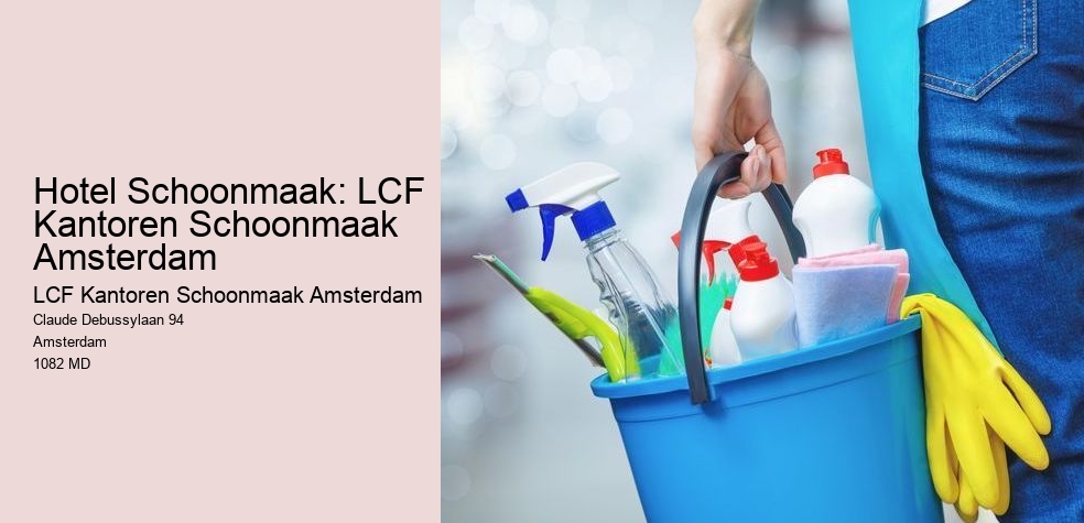 Hotel Schoonmaak: LCF Kantoren Schoonmaak Amsterdam