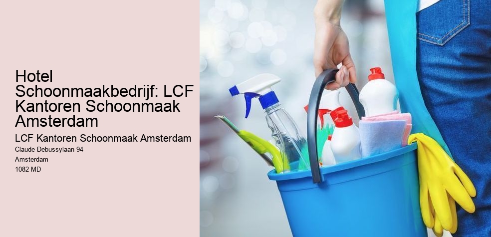 Hotel Schoonmaakbedrijf: LCF Kantoren Schoonmaak Amsterdam