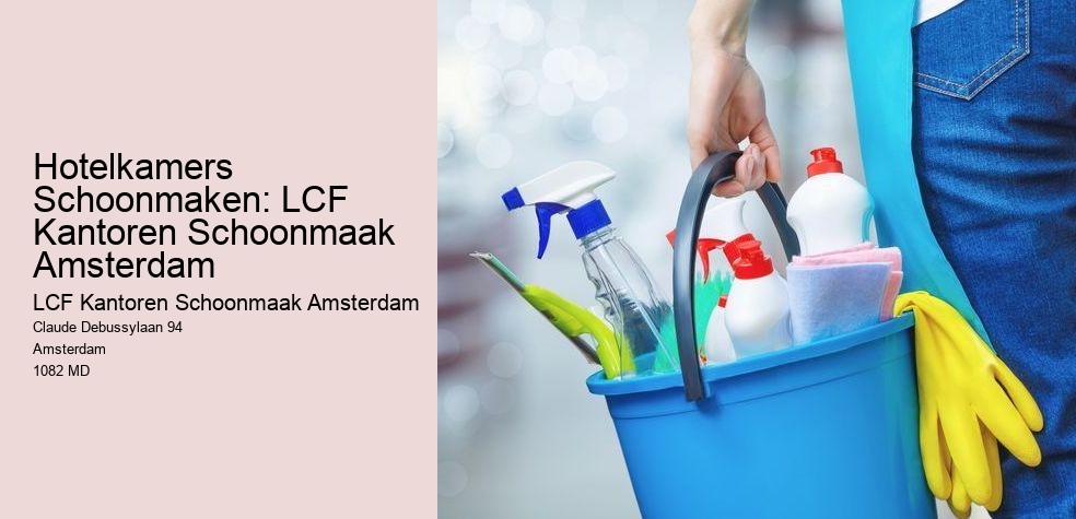 Hotelkamers Schoonmaken: LCF Kantoren Schoonmaak Amsterdam