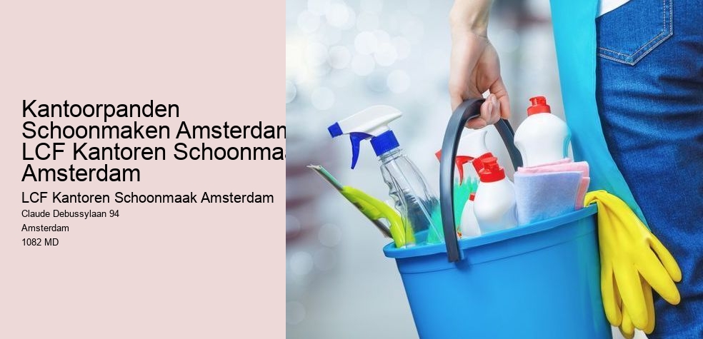 Kantoorpanden Schoonmaken Amsterdam: LCF Kantoren Schoonmaak Amsterdam