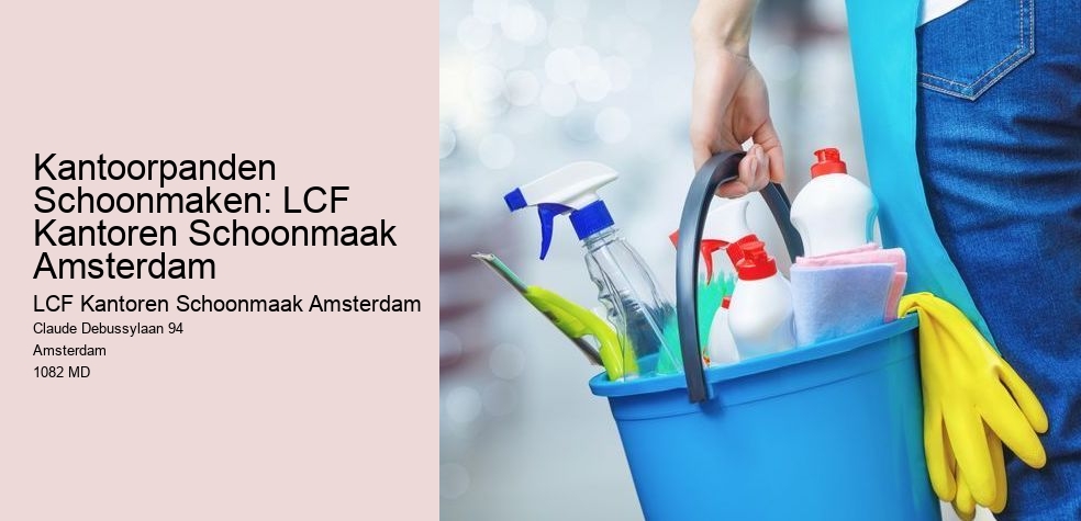 Kantoorpanden Schoonmaken: LCF Kantoren Schoonmaak Amsterdam