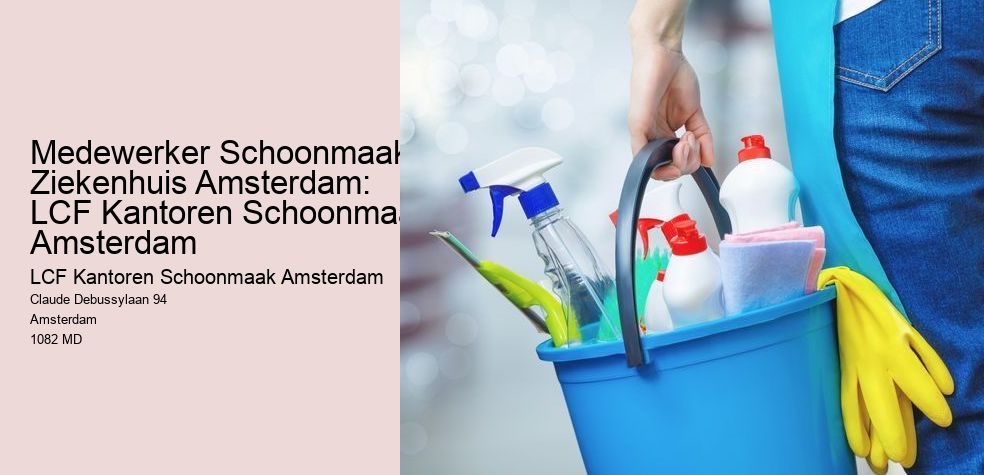 Medewerker Schoonmaak Ziekenhuis Amsterdam: LCF Kantoren Schoonmaak Amsterdam