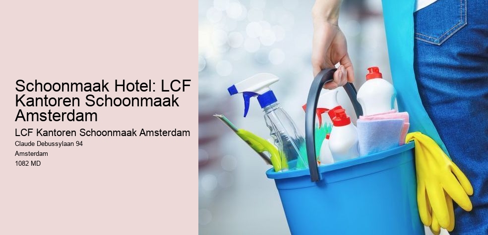 Schoonmaak Hotel: LCF Kantoren Schoonmaak Amsterdam