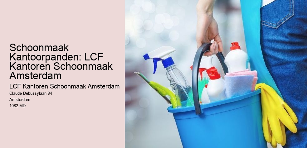 Schoonmaak Kantoorpanden: LCF Kantoren Schoonmaak Amsterdam