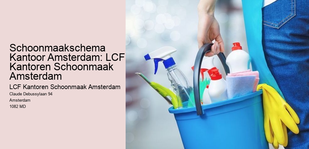 Schoonmaakschema Kantoor Amsterdam: LCF Kantoren Schoonmaak Amsterdam