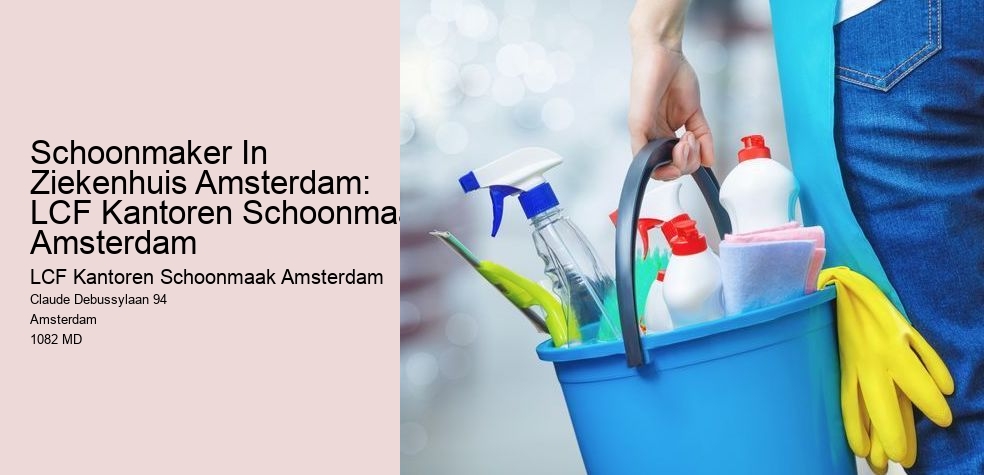 Schoonmaker In Ziekenhuis Amsterdam: LCF Kantoren Schoonmaak Amsterdam