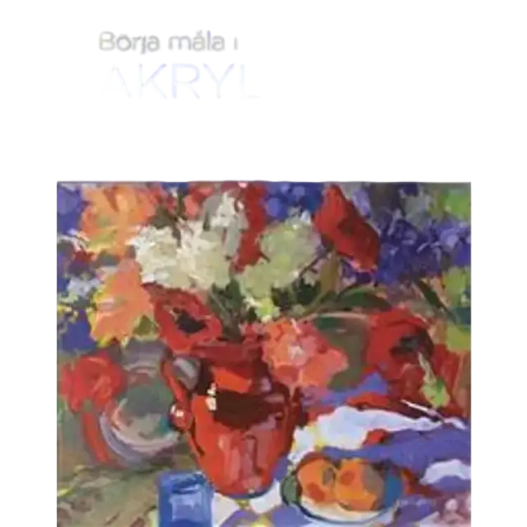 Börja måla i akryl: tips och tekniker (Inbunden)