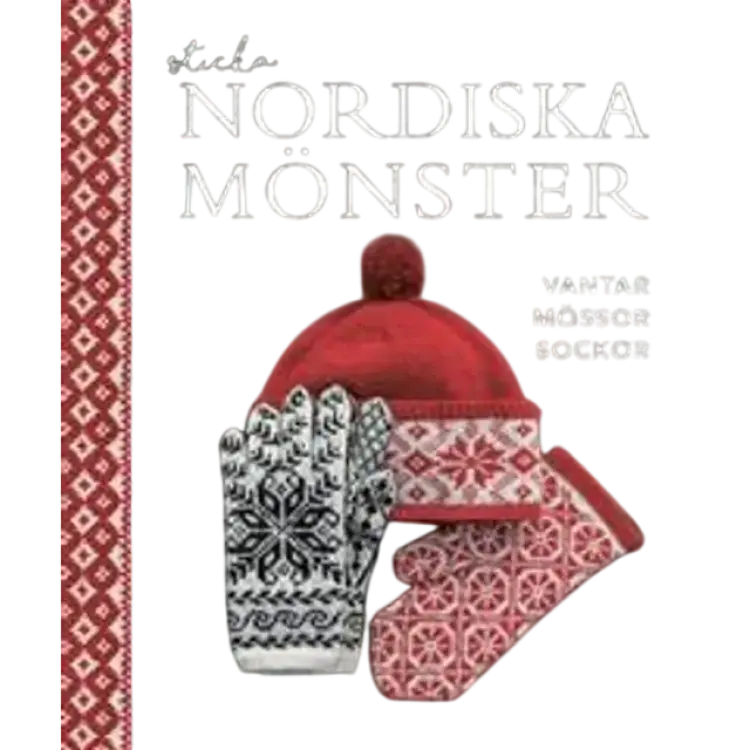 Sticka nordiska mönster: vantar mössor sockor (Inbunden)