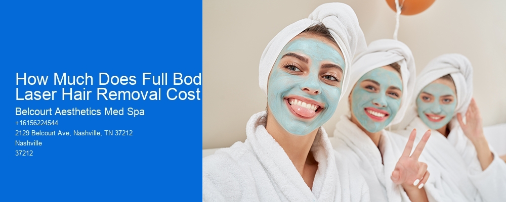 How Much Does Full Body Laser Hair Removal Cost