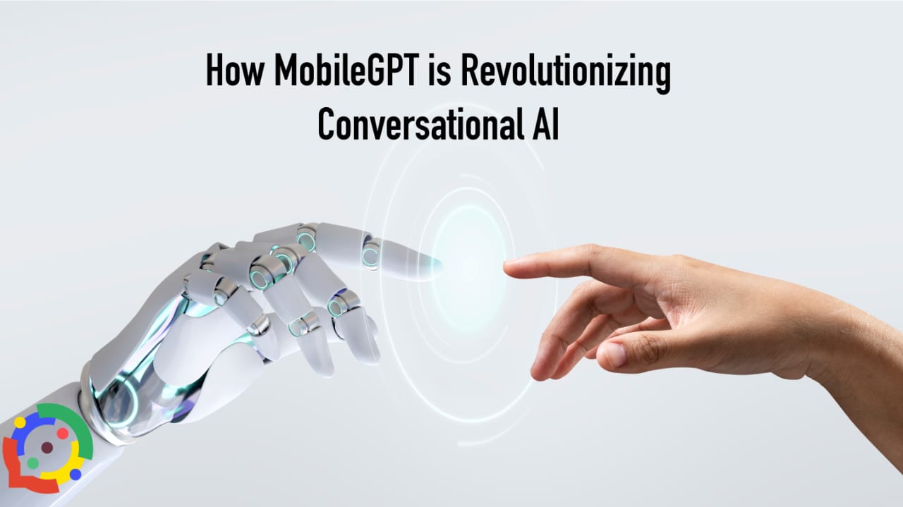 Breaking Barriers: How MobileGPT is Revolutionizing Conversational AI