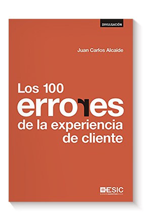 Los 100 errores de la experiencia de cliente de Juan Carlos Alcaide Casado