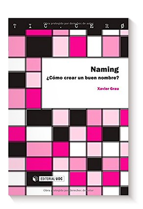Naming. ¿Cómo crear un buen nombre? de Xavier Grau Castelló