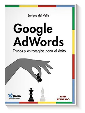 Google AdWords: Trucos y estrategias para el éxito de Enrique del Valle