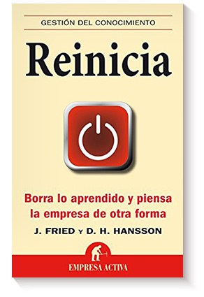Reinicia (Rework) de Jason Fried y David Heinemeier Hansson