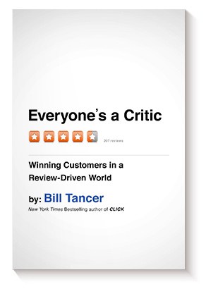 Everyone&#8217;s a Critic: Winning Customers in a Review-Driven World de Bill Tancer