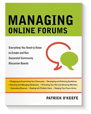 Managing Online Forums: Everything You Need to Know to Create and Run Successful Community Discussion Boards de Patrick O&#8217;Keefe