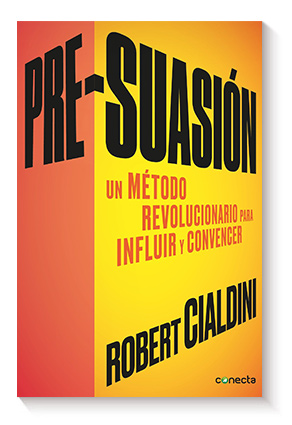 Pre-suasión: Un método revolucionario para influir y persuadir de Robert Cialdini