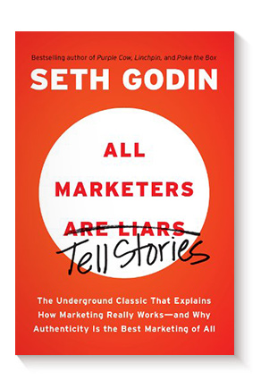 All Marketers are Liars: The Underground Classic That Explains How Marketing Really Works and Why Authenticity Is the Best Marketing of All de Seth Godin