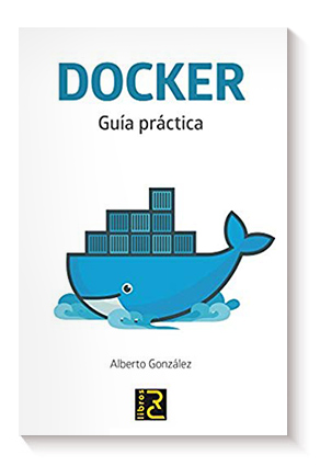 DOCKER. Guía práctica de Alberto González