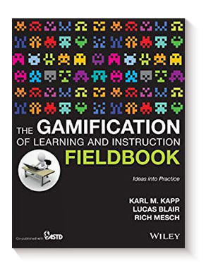 The Gamification of Learning and Instruction Fieldbook : Ideas into Practice de Karl M. Kapp y Lucas Blair