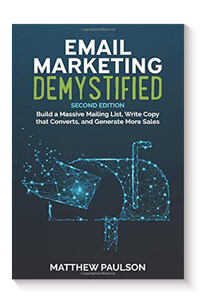 Email Marketing Demystified: Build a Massive Mailing List, Write Copy that Converts and Generate More Sales de Matthew Paulson