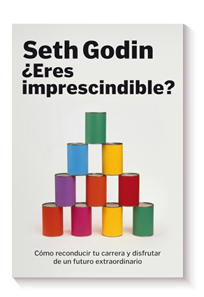 ¿Eres imprescindible? de Seth Godin