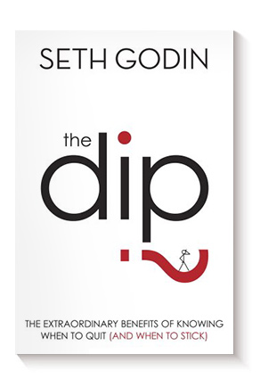 The Dip: The extraordinary benefits of knowing when to quit (and when to stick) de Seth Godin